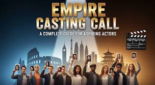 Empire Casting Call: A Satisfying Article for Newcomers